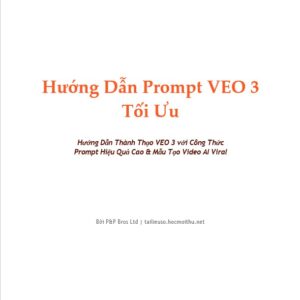 Hướng Dẫn Prompt VEO 3 Tối Ưu